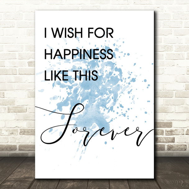 Blue The Greatest Showman Happiness Like This Forever Song Lyric Quote Print