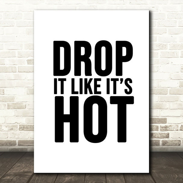 Drop It Like Its Hot Song Lyric Quote Print