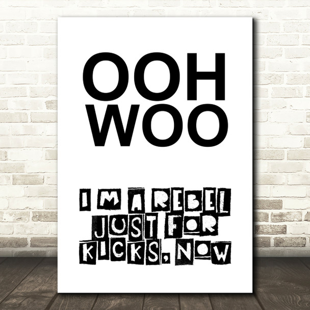 Rebel Just For Kicks Now Song Lyric Quote Print