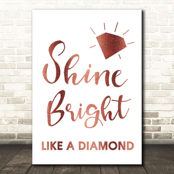 Rose Gold Shine Bright Like A Diamond Song Lyric Quote Print