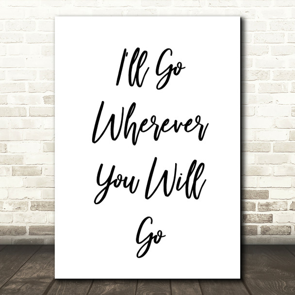 Wherever You Will Go Song Lyric Quote Print