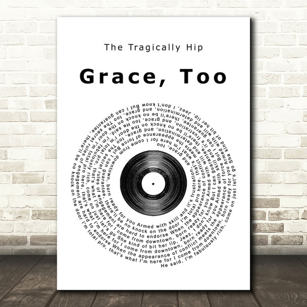 The Tragically Hip Grace, Too Vinyl Record Song Lyric Quote Print