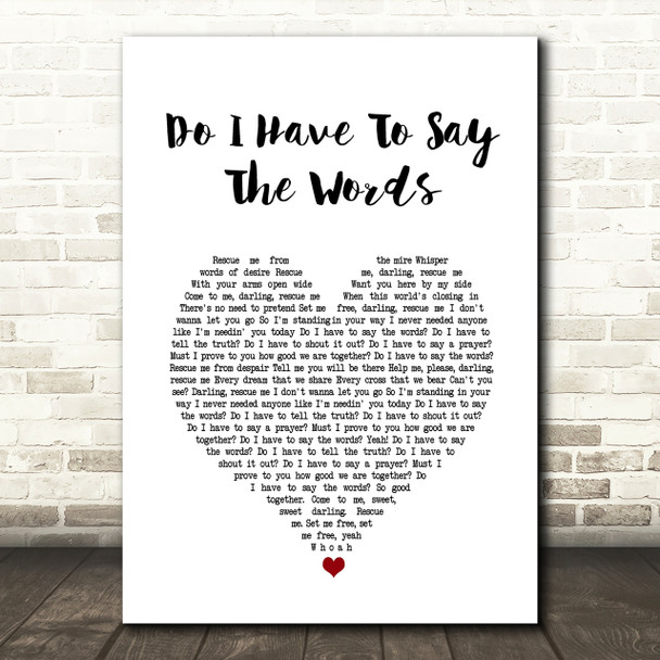 Bryan Adams Do I Have To Say The Words Heart Song Lyric Quote Print