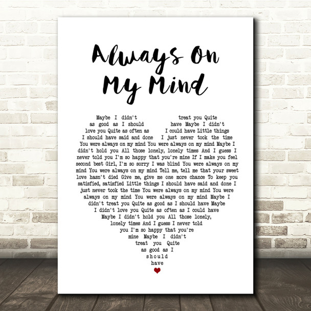 Elvis Presley Always On My Mind White Heart Song Lyric Quote Print