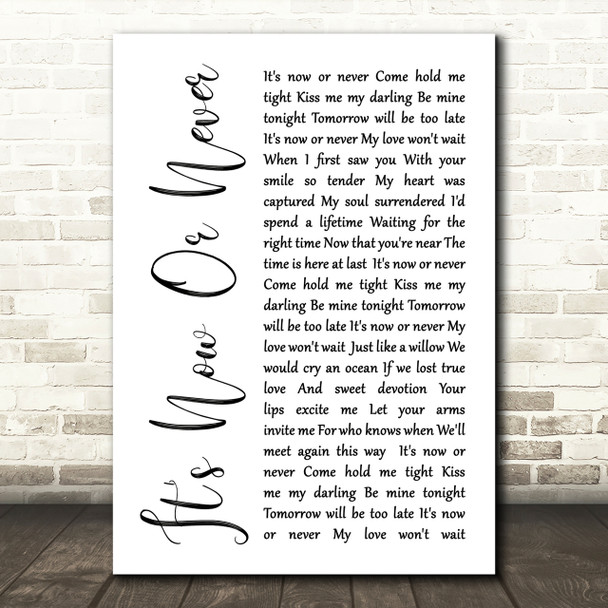 Elvis Presley It's Now Or Never White Script Song Lyric Quote Print
