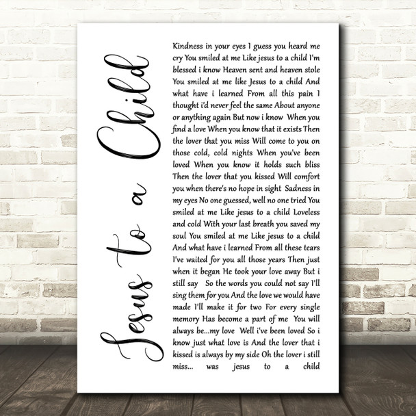 George Michael Jesus to a Child White Script Song Lyric Quote Print