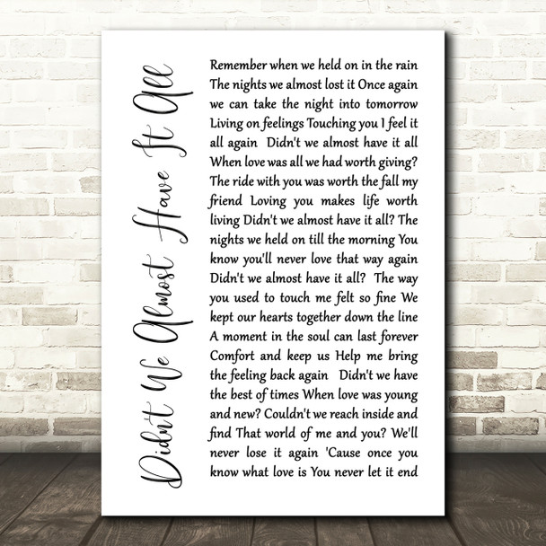 Whitney Houston Didn't We Almost Have It All White Script Song Lyric Quote Print
