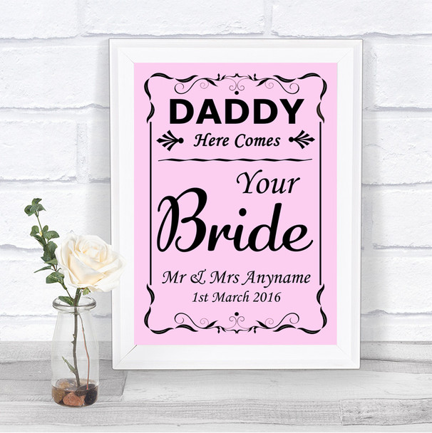 Pink Daddy Here Comes Your Bride Personalized Wedding Sign