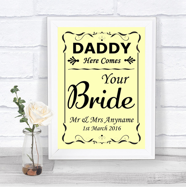 Yellow Daddy Here Comes Your Bride Personalized Wedding Sign