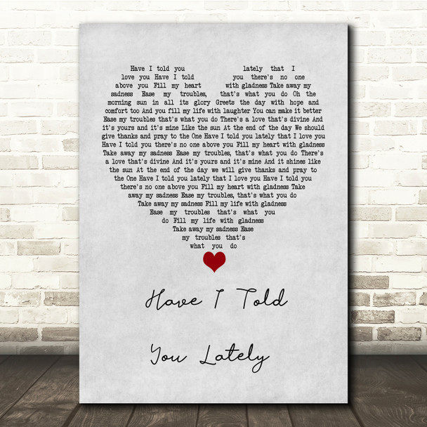 Van Morrison Have I Told You Lately Grey Heart Song Lyric Music Print