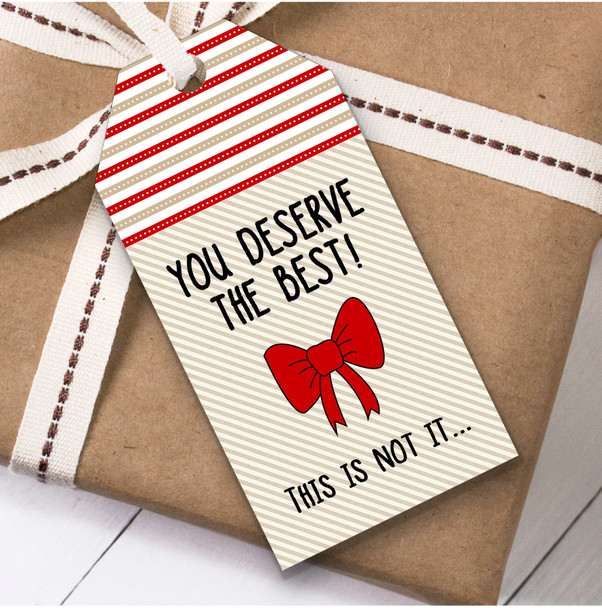 Funny You Deserve The Best Christmas Gift Tags