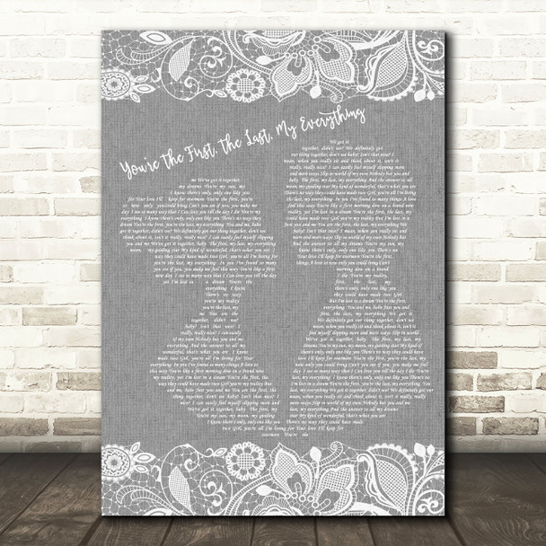 You're The First, The Last, My Everything Burlap & Lace Grey Song Lyric Print