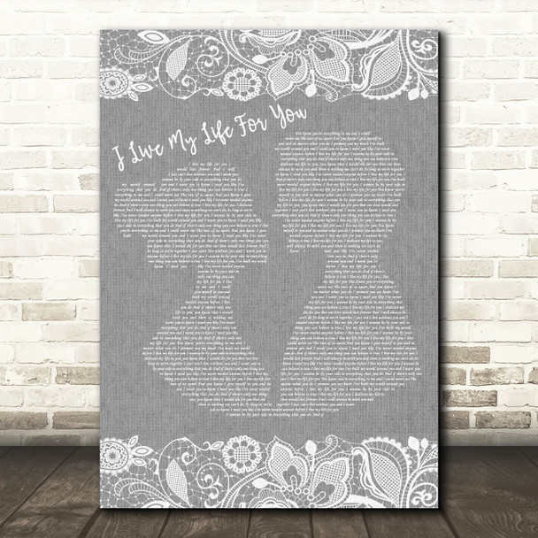 Firehouse I Live My Life For You Burlap & Lace Grey Song Lyric Quote Print