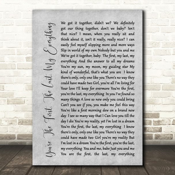 You're The First, The Last, My Everything Rustic Script Grey Song Lyric Print