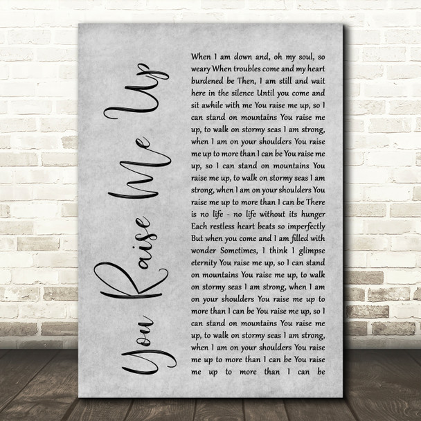 Josh Groban You Raise Me Up Rustic Script Grey Song Lyric Quote Print