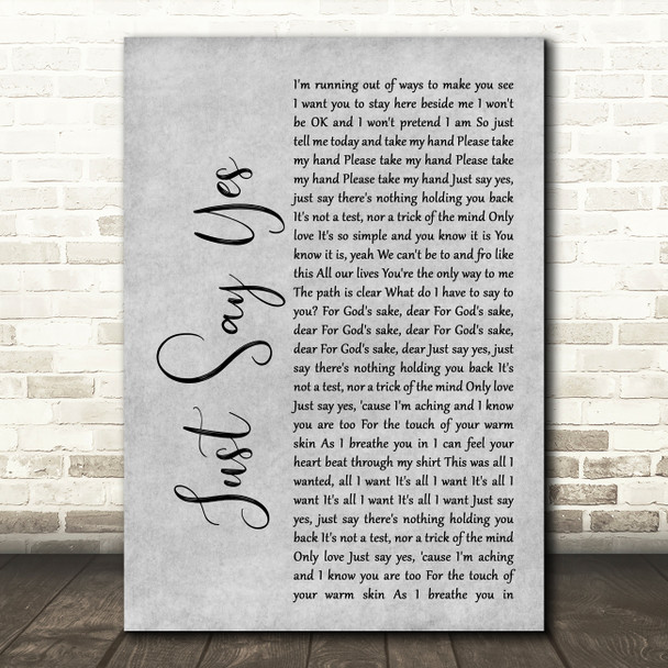 Snow Patrol Just Say Yes Rustic Script Grey Song Lyric Quote Print