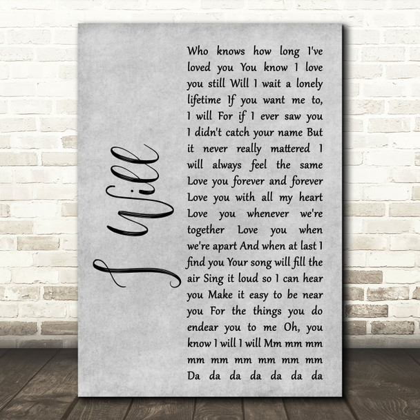 The Beatles I Will Rustic Script Grey Song Lyric Quote Print