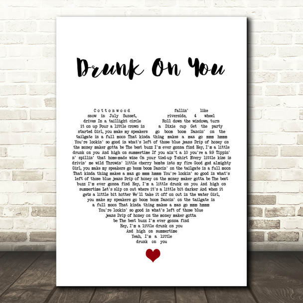 Luke Bryan Drunk On You White Heart Song Lyric Print