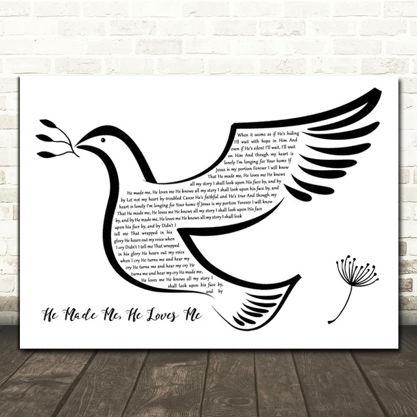 Ben & Noelle Kilgore He Made Me, He Loves Me Black & White Dove Bird Song Lyric Quote Music Poster Print