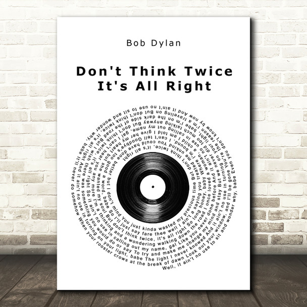 Bob Dylan Don't Think Twice It's All Right Vinyl Record Song Lyric Quote Music Poster Print