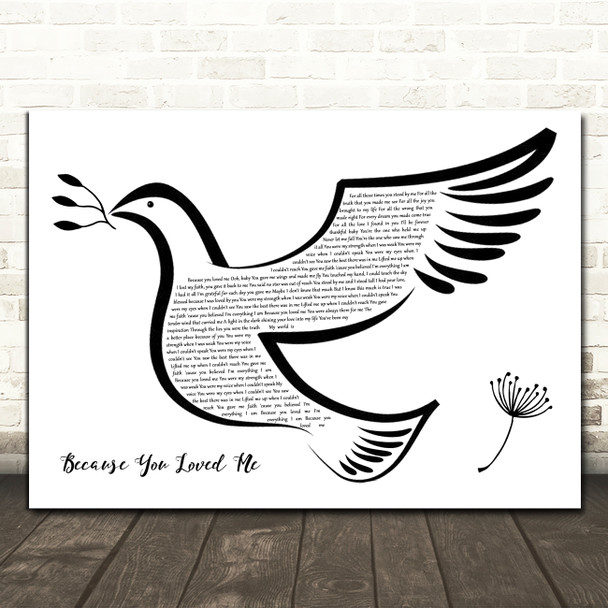 Celine Dion Because You Loved Me Black & White Dove Bird Song Lyric Quote Music Poster Print