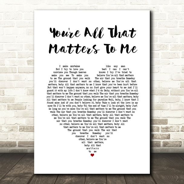 Curtis Stigers You're All That Matters To Me White Heart Song Lyric Quote Music Poster Print