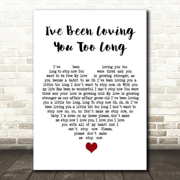 Otis Redding I've Been Loving You Too Long White Heart Song Lyric Quote Music Poster Print