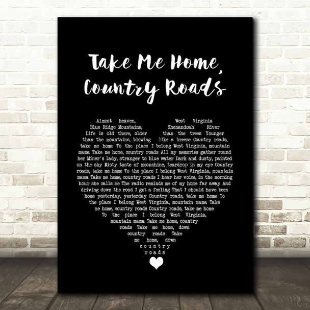 John Denver Take Me Home, Country Roads Black Heart Song Lyric Quote Music Poster Print