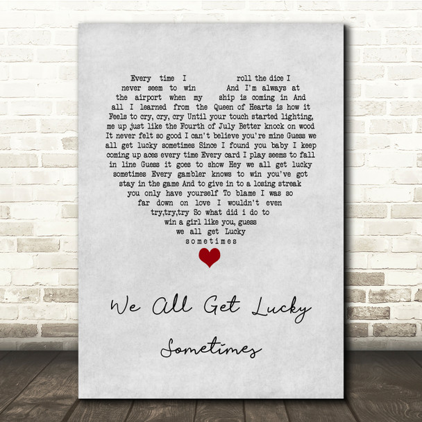 Lee Roy Parnell We All Get Lucky Sometimes Grey Heart Song Lyric Quote Music Poster Print