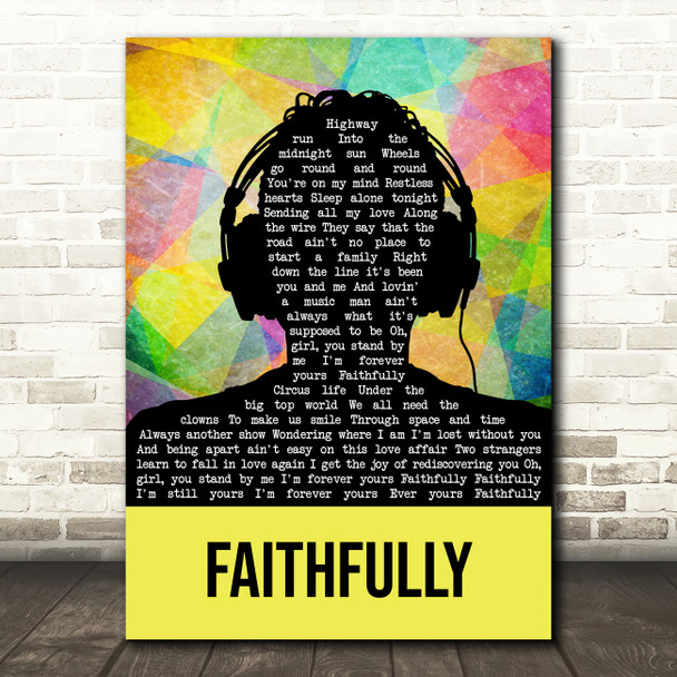 Journey Faithfully Multicolour Man Headphones Song Lyric Quote Music Poster Print