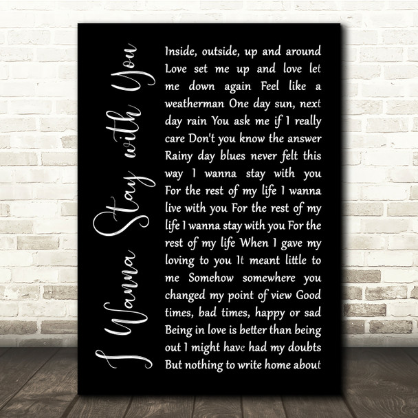 Gallagher and Lyle I Wanna Stay with You Black Script Song Lyric Quote Music Poster Print