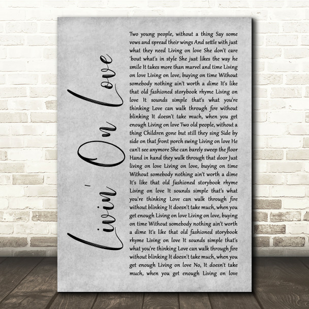 Alan Jackson Livin' On Love Grey Rustic Script Song Lyric Quote Music Poster Print