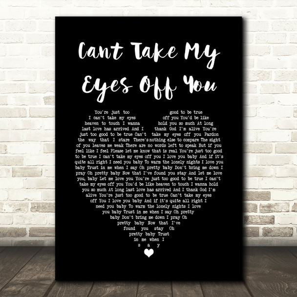 Cant Take My Eyes Off You Frankie Valli Black Heart Song Lyric Quote Music Poster Print