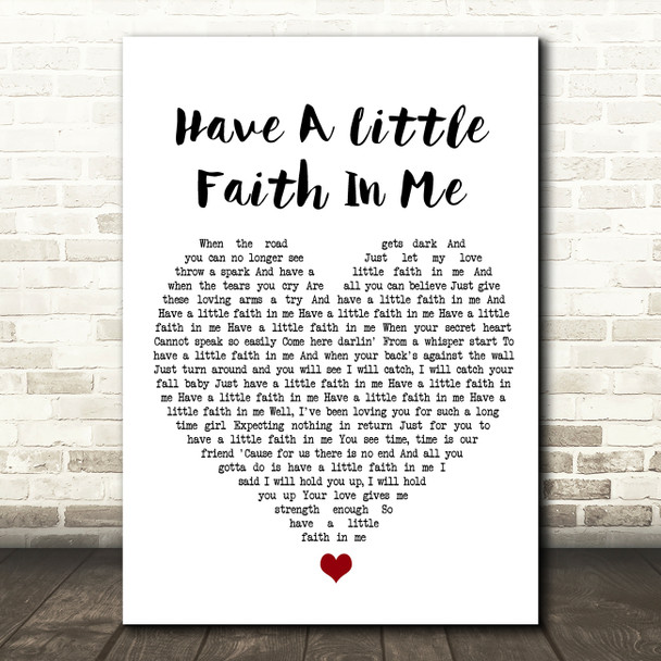 John Hiatt Have A Little Faith In Me White Heart Song Lyric Wall Art Print