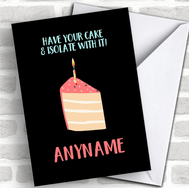 Have Your Cake & Isolate With It Funny Birthday Coronavirus Quarantine Card