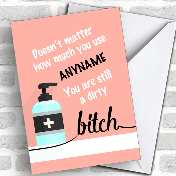 Doesn't Matter How Much Sanitiser Funny Bitch Coronavirus Quarantine Card