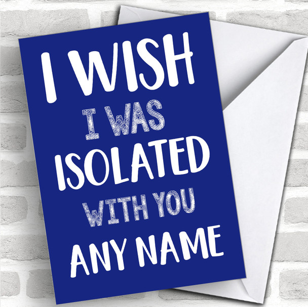 I Wish Isolated With You Blue Coronavirus Quarantine Greetings Card
