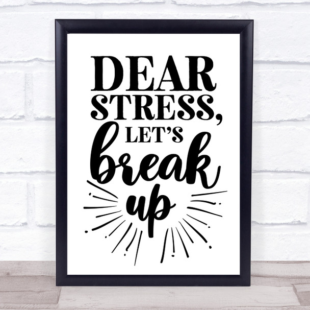 Break Up With Stress Quote Typogrophy Wall Art Print