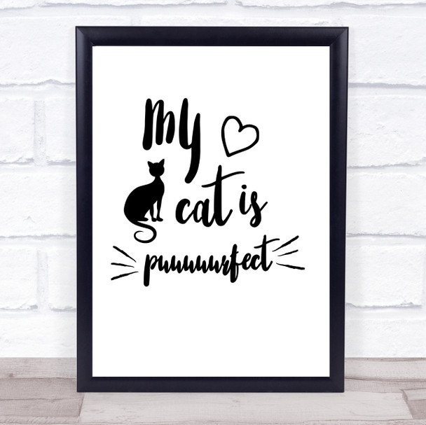 My Cat Is Puuuuuurfect Quote Typogrophy Wall Art Print