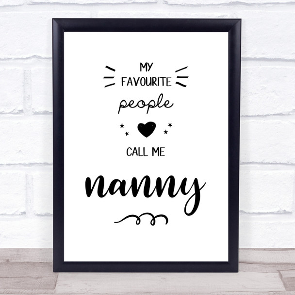My Favourite People Call Me Nanny Quote Typogrophy Wall Art Print