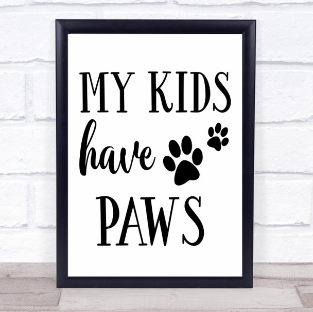 My Kids Have Paws Dog Quote Typogrophy Wall Art Print
