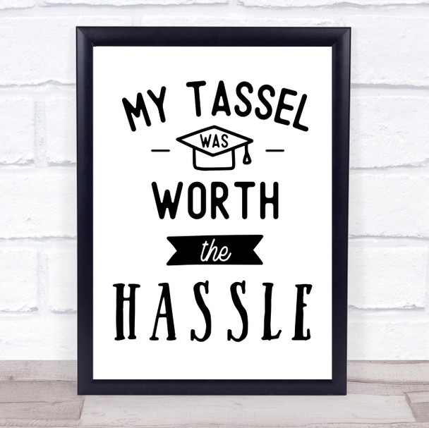 My Tassel Worth Hassle Graduation Quote Typogrophy Wall Art Print