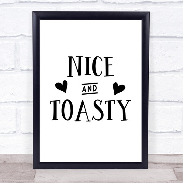 Nice And Toasty Quote Typogrophy Wall Art Print
