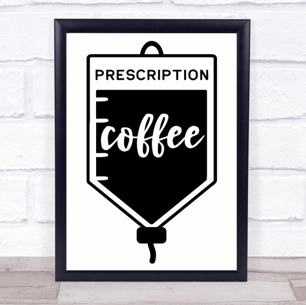 Prescription Coffee Quote Typogrophy Wall Art Print