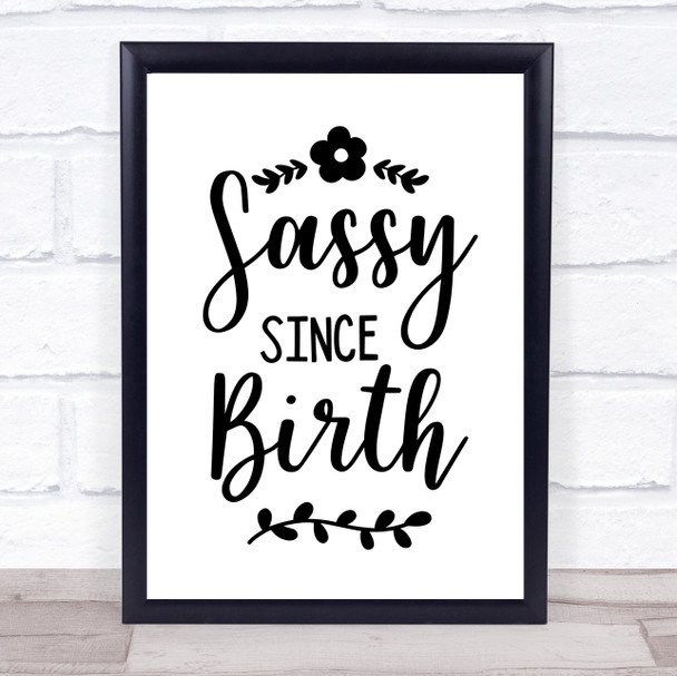 Sassy Since Birth Floral Quote Typogrophy Wall Art Print