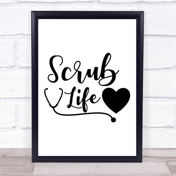 Scrub Life Nurse Doctor Quote Typogrophy Wall Art Print