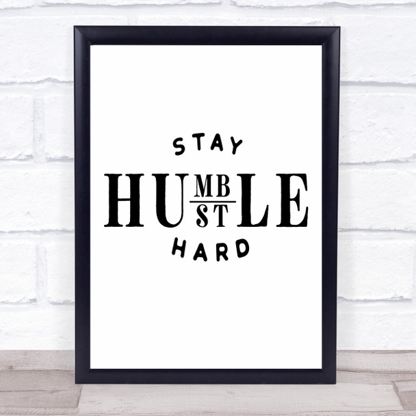 Stay Humble Hustle Hard Quote Typogrophy Wall Art Print