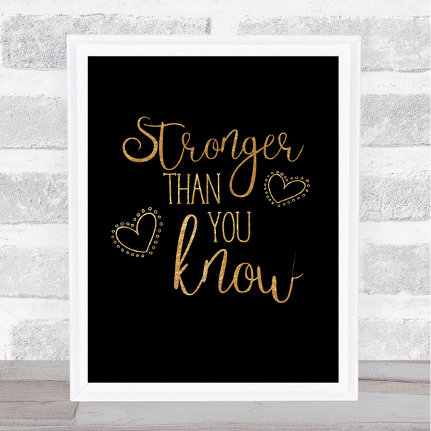 Stronger Than You Know Gold Black Quote Typogrophy Wall Art Print