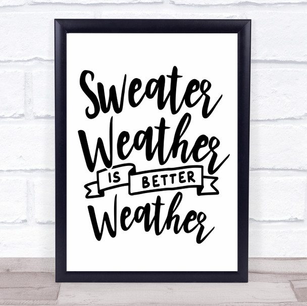 Sweater Weather Is Better Weather Quote Typogrophy Wall Art Print