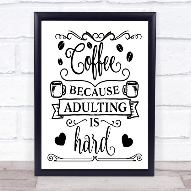 Coffee Because Adulting Is Hard Quote Typogrophy Wall Art Print